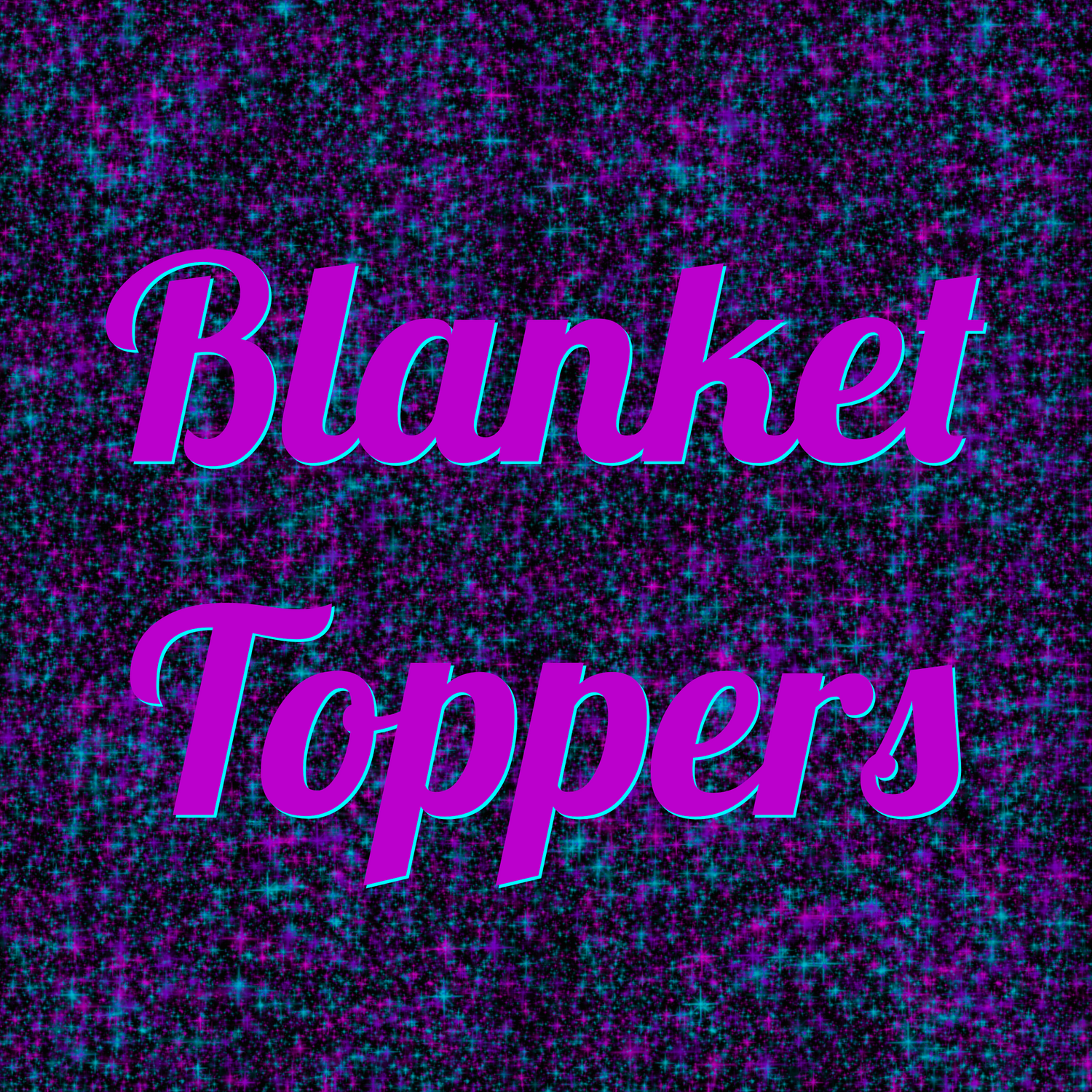 Blanket Toppers Preorder